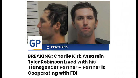 Charlie Kirk Assassin Tyler Robinson Lived with his Transgender Partner – Partner is Cooperating FBI