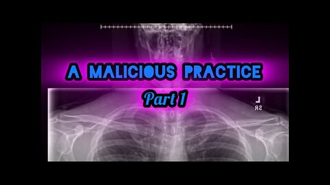 A MALICIOUS PRACTICE ~ Part One