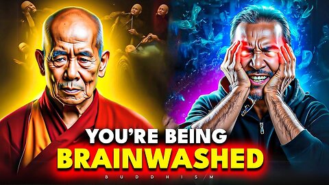 You’re Being Brainwashed If You Still Believe This Buddhism