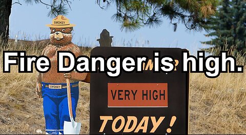 Fire Danger is high.