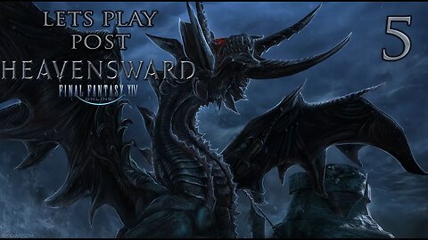 Let's Play Final Fantasy XIV Post Heavensward (The Dragonsong War) Ep 5