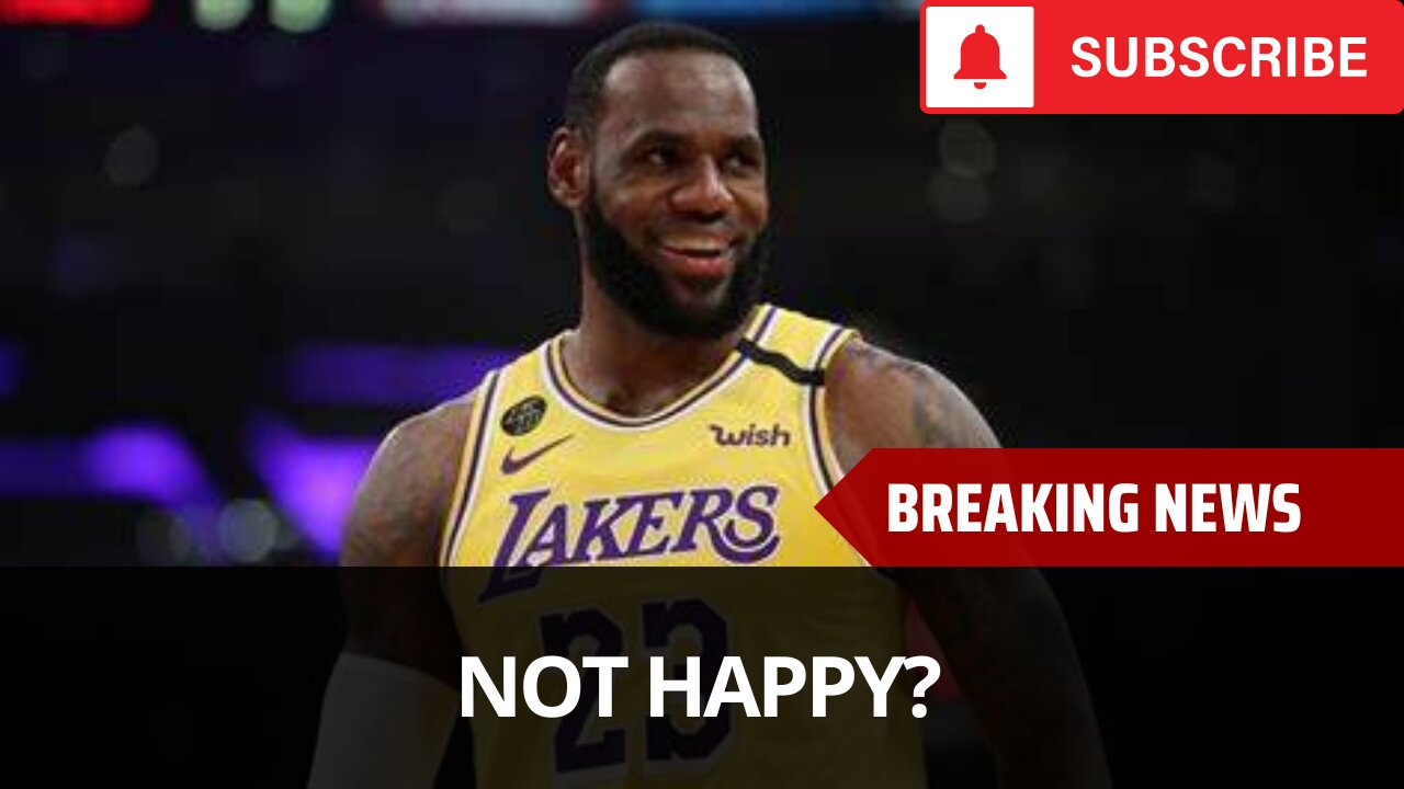 LeBron Not Happy With The Lakers?