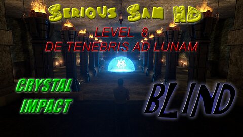 Let's Play Serious Sam HD, Crystal Impact, BLIND | De Tenebris Ad Lunam