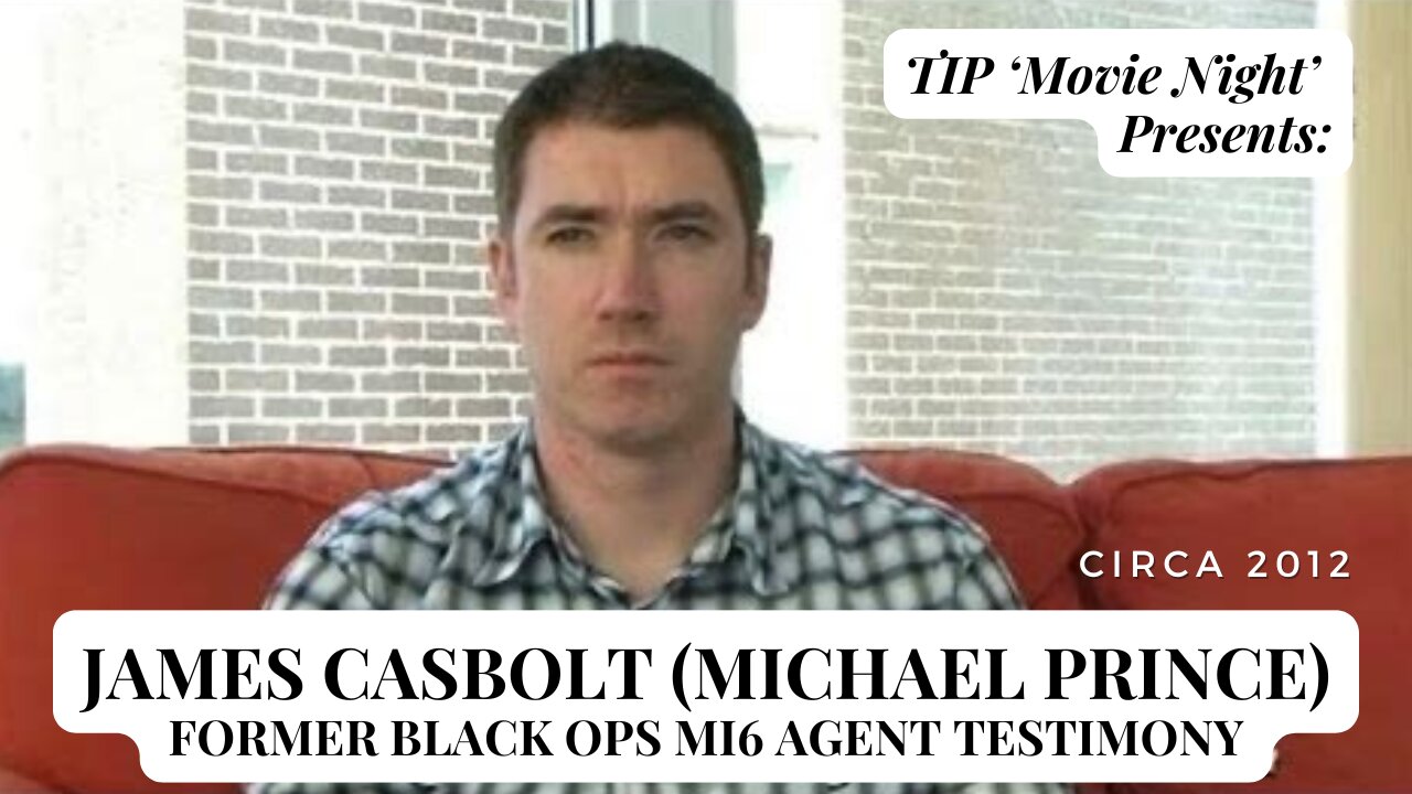 TIP Movie Night Presents: James Casbolt (Michael Prince) Former Black Ops MI6 Agent Testimony | 2012