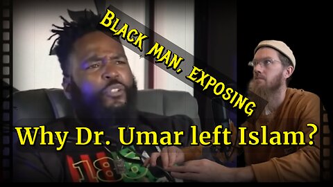 Black man, exposing Islam, Why did Dr. Umar Johnson leave ISLAM!?