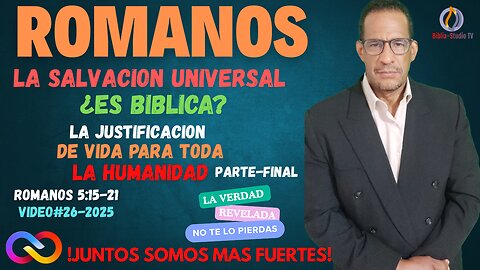 VIDEO#26-2025 LA JUSTIFICACION DE VIDA PARA TODA LA HUMANIDAD-Parte-FINAL