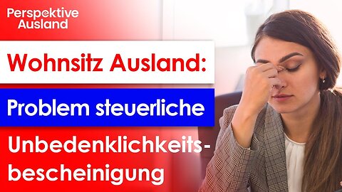 Steuerliche Unbedenklichkeits-Bescheinigung bei Wohnsitz Ausland