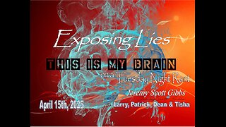This Is My Brain... On A Tuesday Night Exposing Lies Rant - April 15th, 2025