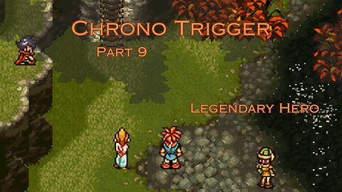 Chrono Trigger Part 9 - Legendary Hero