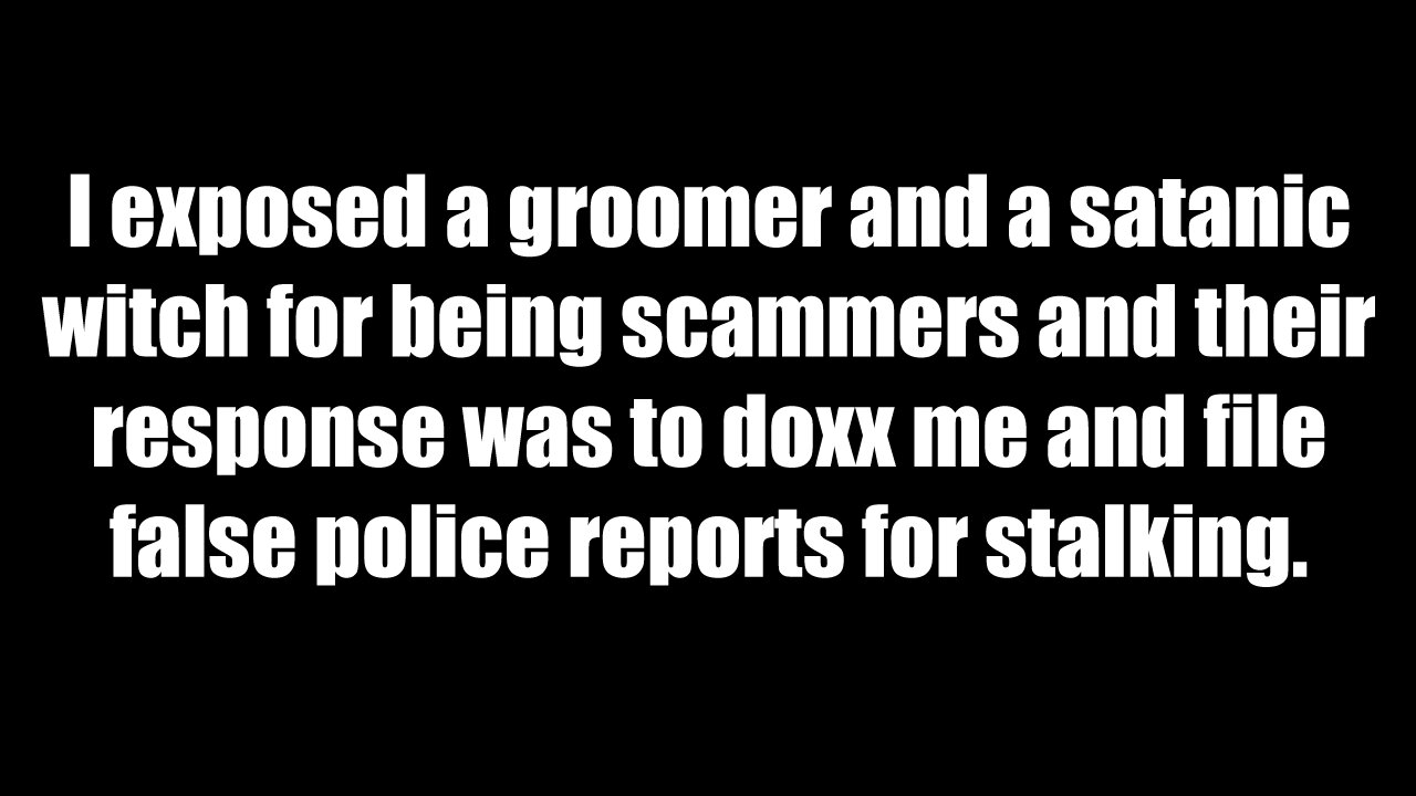 I exposed a Satanist and a Pedophile as scammers. They teamed up to doxx me.