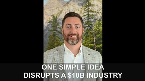 ONE SIMPLE IDEA DISRUPTS A 10B INDUSTRY - Greg Workmon Jane Applegath