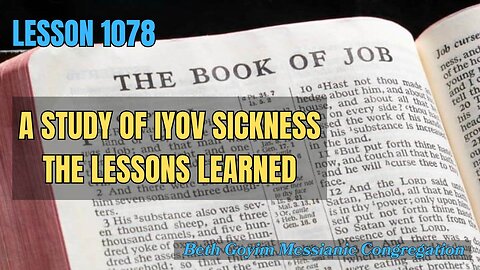 BGMCTV MESSIANIC LESSON 1078 a study of Iyov (Job) sickness the lessons learned