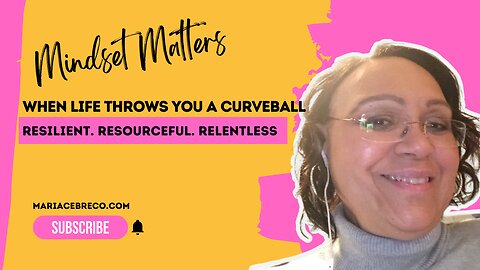 How to Keep Going When Life Throws You a Curveball - Mindset Matters