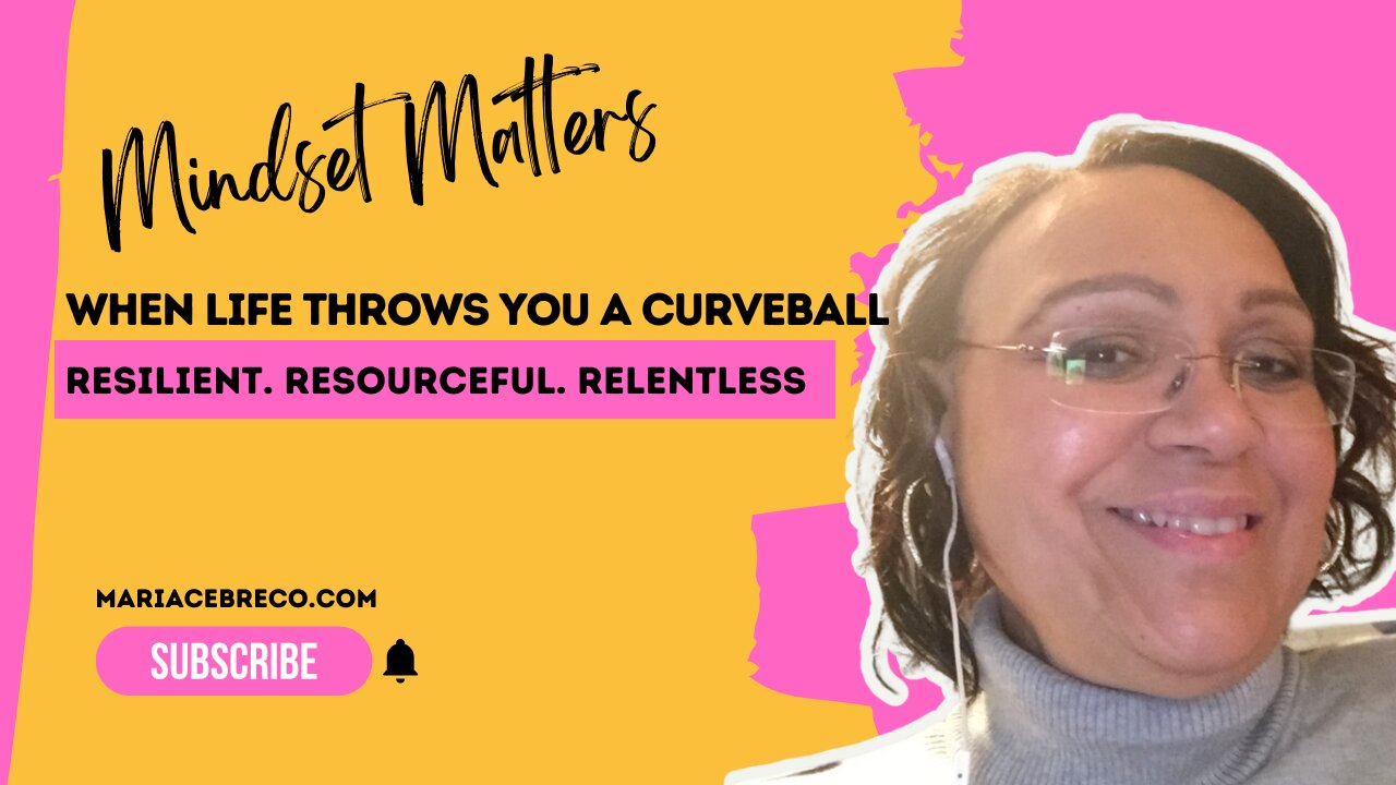 How to Keep Going When Life Throws You a Curveball - Mindset Matters