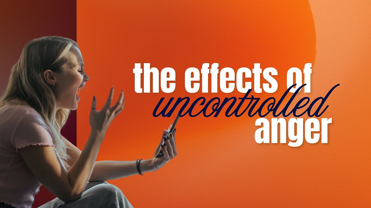 The Effects of Uncontrolled Anger