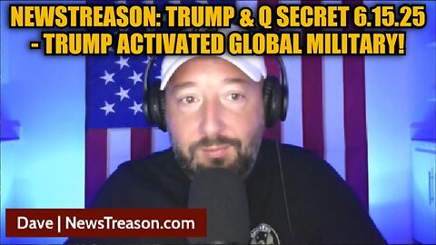 NewsTreason: Trump & Q Secret 6.15.25 - Trump Activated Global Military!