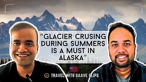 Alaska in Summers: Kayaking, Glacier Cruise & Things to Do | Ft. Sushant | TravelWithSaave Clips