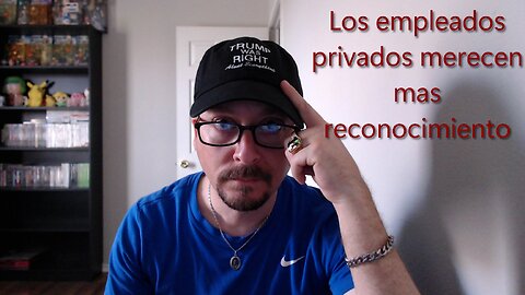Los empleados privados merecen mas reconocimiento