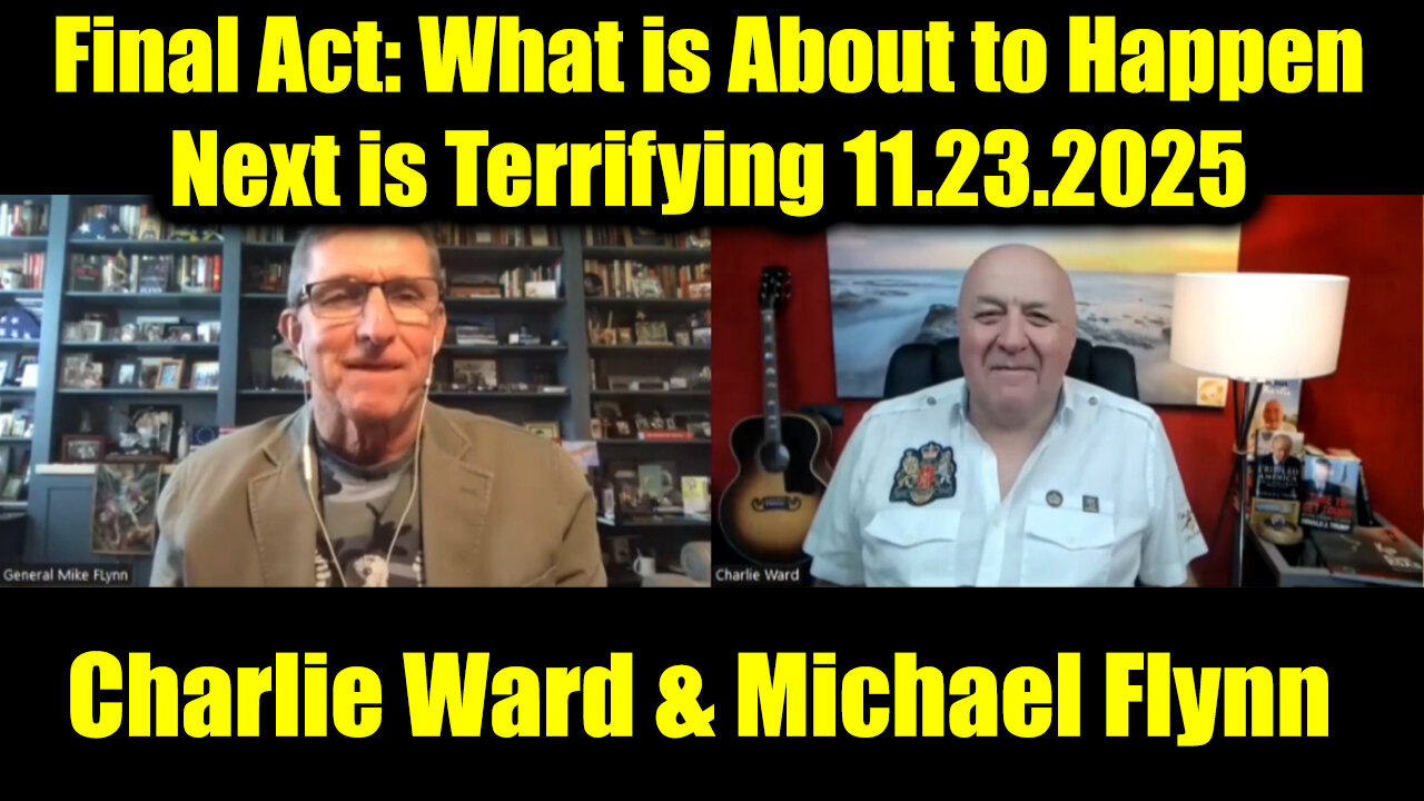 Charlie Ward & Michael Flynn 11.20.25 - What is About to Happen Next is Terrifying