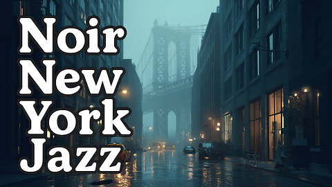Noir New York Jazz | Smooth Foggy Vibes for Late Nights