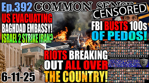 Ep.392 RIOTS ALL OVER THE US! RFK Jr. Fires CDC Vax Board! US Evacuating Baghdad/Mideast Embassies!