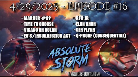 Absolute Storm: Ep. 16 - 10pm EST - 4/30/25 - Marker 9?|EO's/Insurrection Act|Consequential Q-Proof