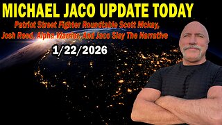 Michael Jaco Situation Update Jan 22: "Scott Mckay, Alpha Warrior & Michael Jaco Slay The Narrative"
