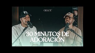 Grupo Grace - 30 Minutos De Adoración Profunda Para Orar - Completo.