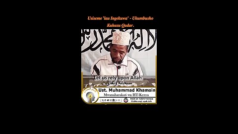 Usiseme 'lau Ingekuwa' - Ukumbusho Kuhusu Qadar.