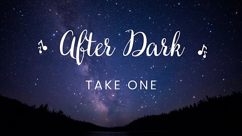 AFTER DARK - TAKE 1