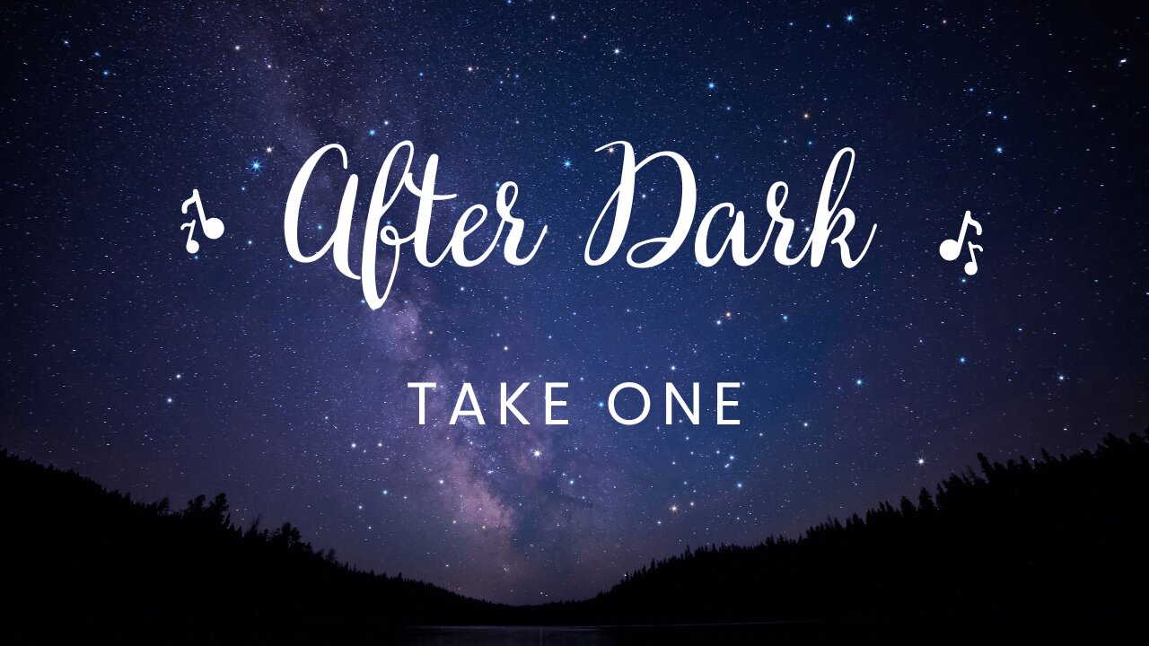 AFTER DARK - TAKE 1