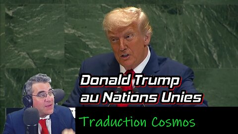 Donald Trump au Nations Unis,complet traduction Cosmos