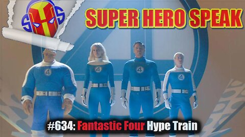 #634: Fantastic Four Hype Train