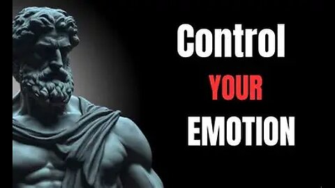 CONTROL YOUR EMOTIONS WITH 10 STOIC SECRETS