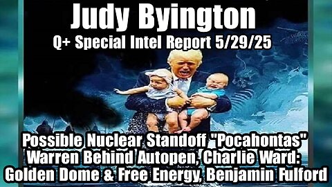Judy Byington. Restored Republic ~ Situation Update 5/29/25 ~ SG Anon > Juan O Savin- Q+ White Hats