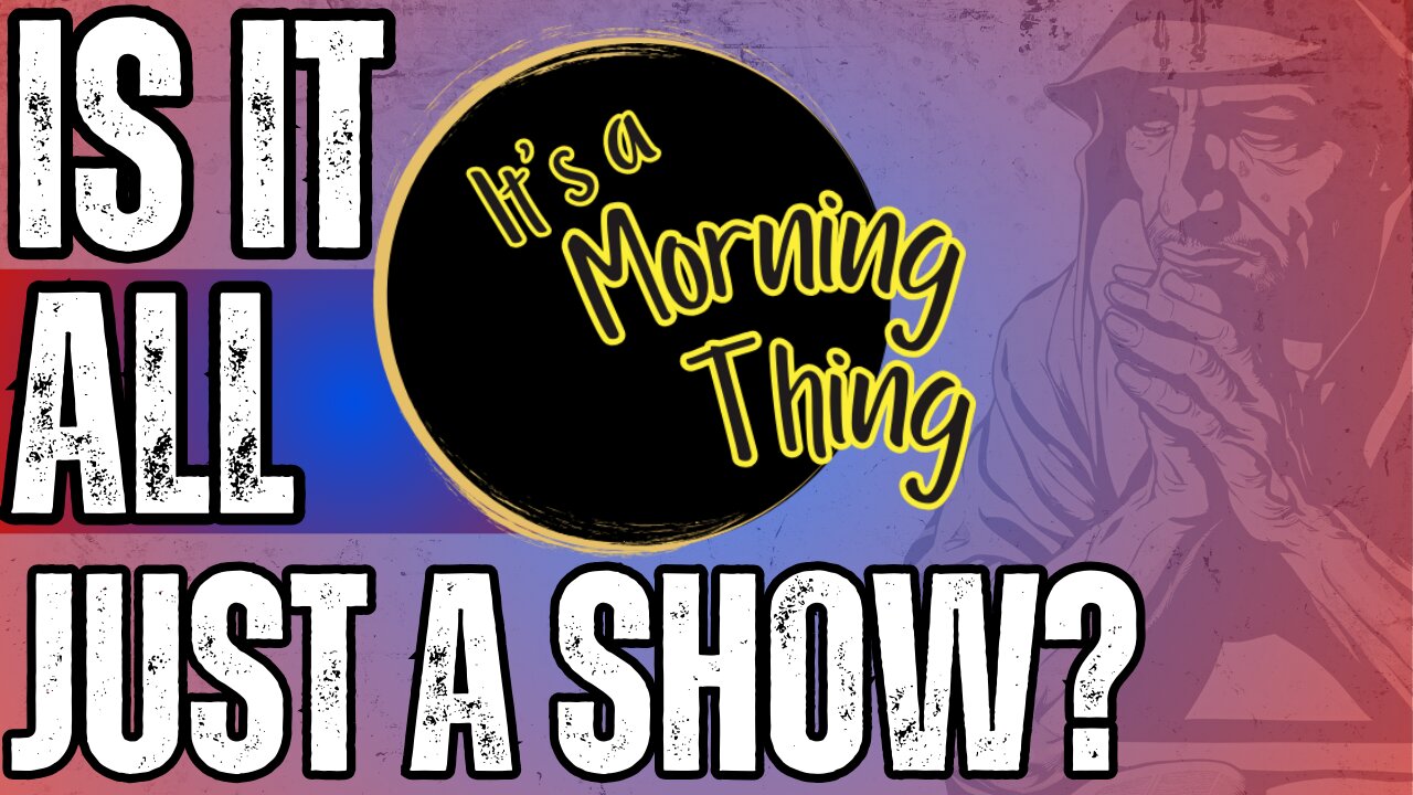 Is It All Just A Show?... The New Morning Norm: It's a Morning Thing