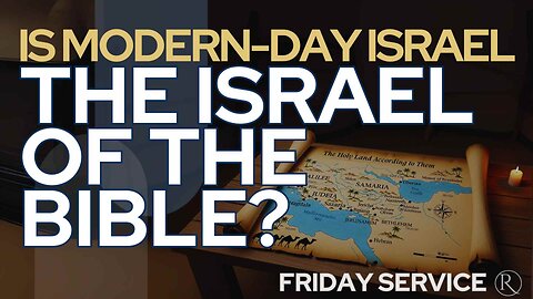 Is Modern-Day Israel the Israel of the Bible? • Friday Service