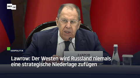 Lawrow: Der Westen wird Russland niemals eine strategische Niederlage zufügen