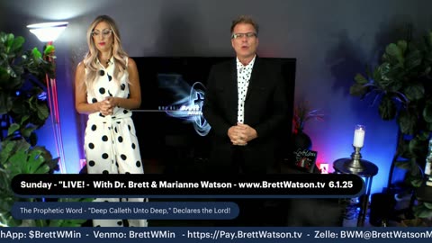 Dr. Brett & Marianne Watson! Prophecy - "Deep Calleth Unto Deep!"