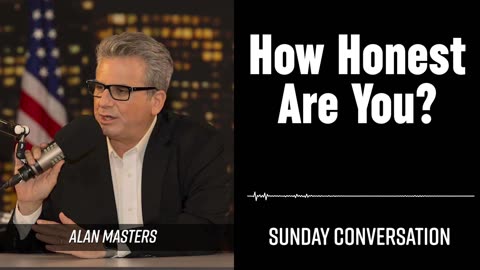 “How Honest Are You?” | Sunday Conversation 9/14/2025