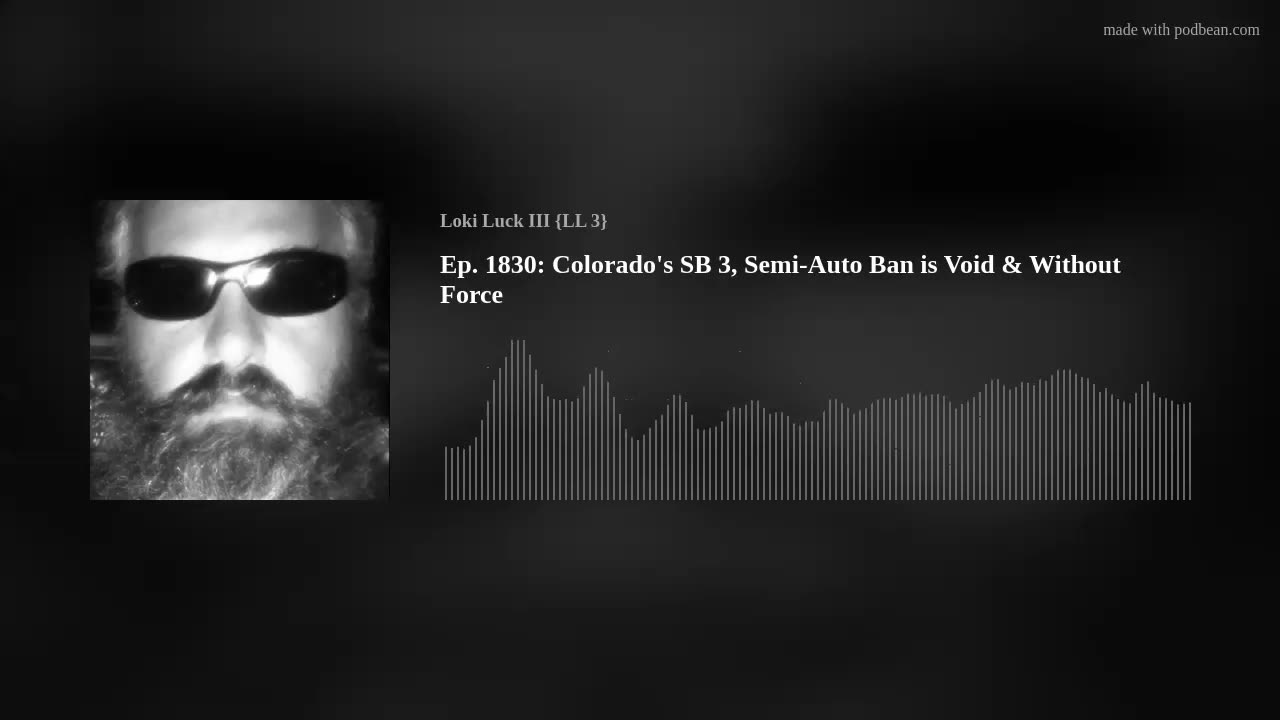 Ep. 1830: Colorado's SB 3, Semi-Auto Ban is Void & Without Force