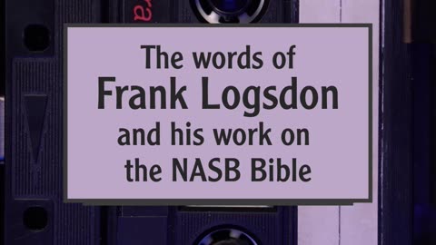 Frank Logsdon on Modern Bible Versions Highlights