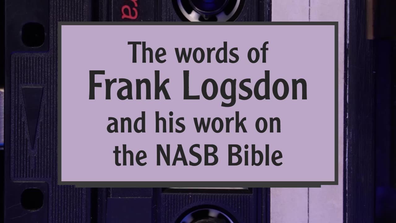 Frank Logsdon on Modern Bible Versions Highlights