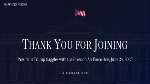 President Trump Gaggles with the Press on Air Force One, June 24, 2025 