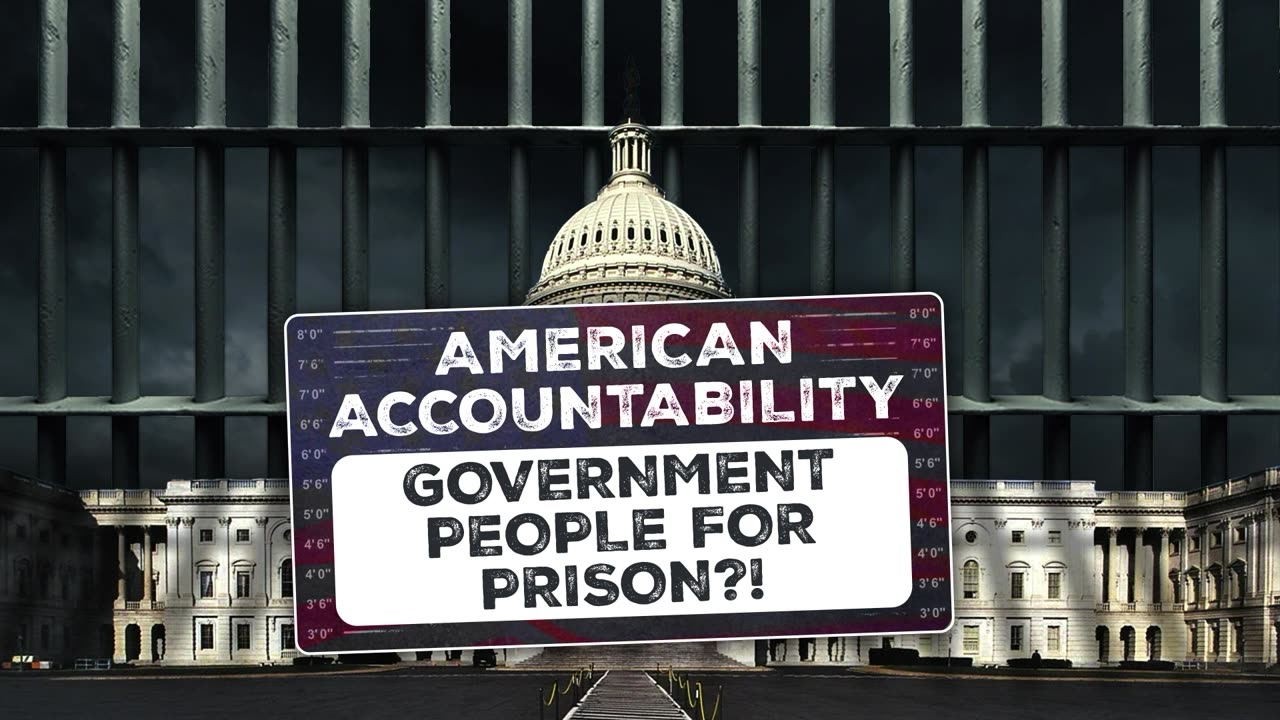 AMERICAN ACCOUNTABILITY: Government People For PRISON?!