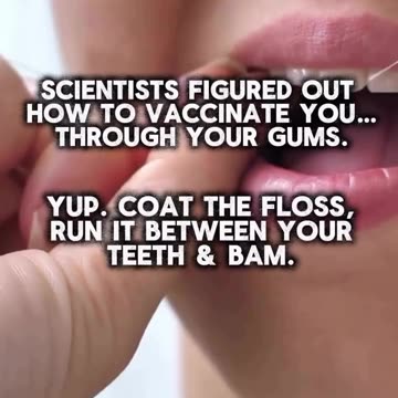 Vaccines in your dental floss. Not satire. The next phase of medical tyranny.