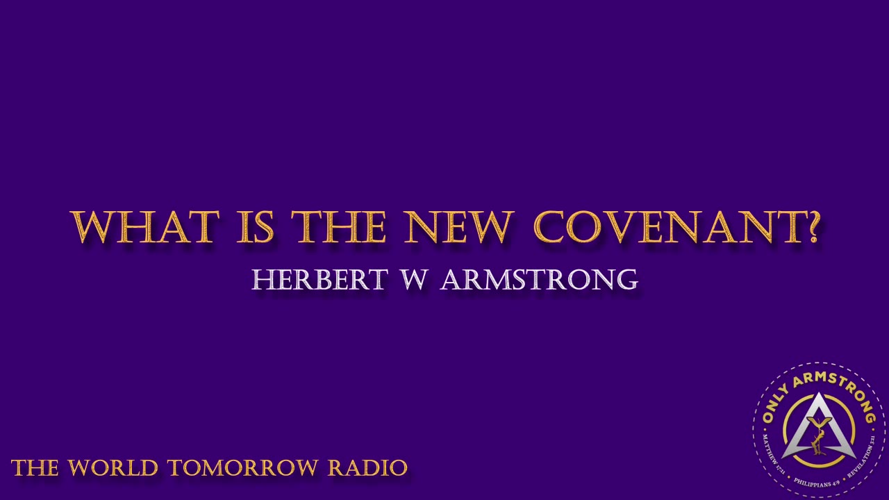 The World Tomorrow Radio: What is the New Covenant?