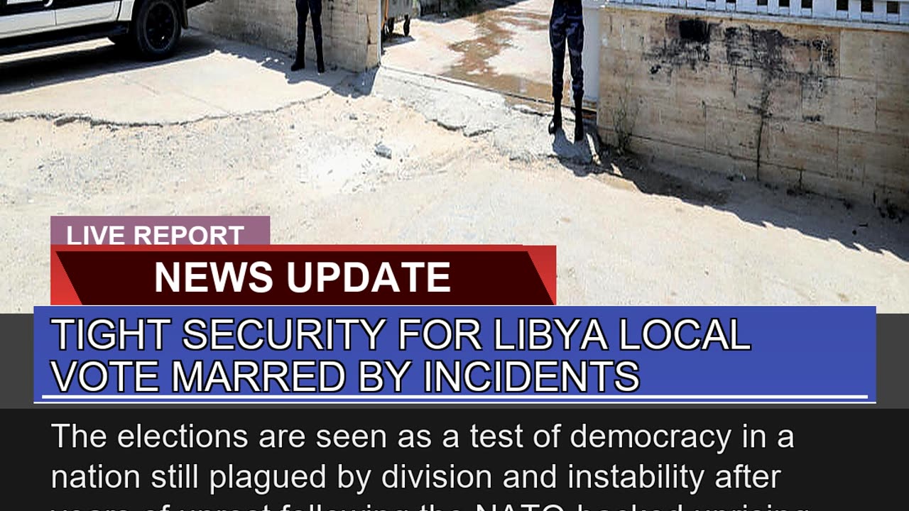 Tight Security for Libya Local Vote Marred by Inci