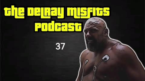 The Delray Misfits Podcast - 37