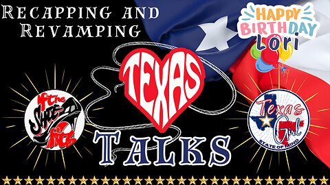 Recappin’ and Revampin’ - Premiere of Texas Talks